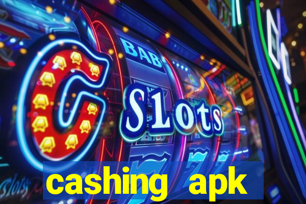 cashing apk dinheiro infinito